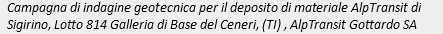 Campagna di indagine geotecnica per il deposito di materiale AlpTransit di Sigirino, Lotto 814 Galleria di Base del Ceneri, (TI) , AlpTransit Gottardo SA