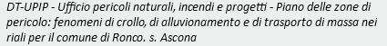 DT-UPIP - Ufficio pericoli naturali, incendi e progetti - Piano delle zone di pericolo: fenomeni di crollo, di alluvionamento e di trasporto di massa nei riali per il comune di Ronco. s. Ascona